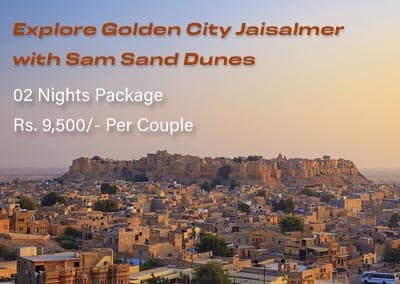Explore Golden City - Jaisalmer with the SAM SAND Dunes 02 Nights Package