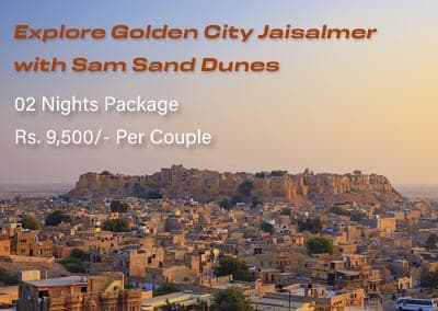 Explore Golden City - Jaisalmer with the SAM SAND Dunes 02 Nights Package